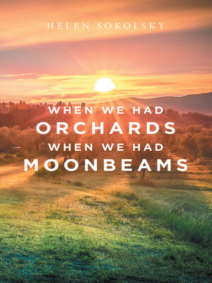 cover image of When We Had Orchards When We Had Moonbeams